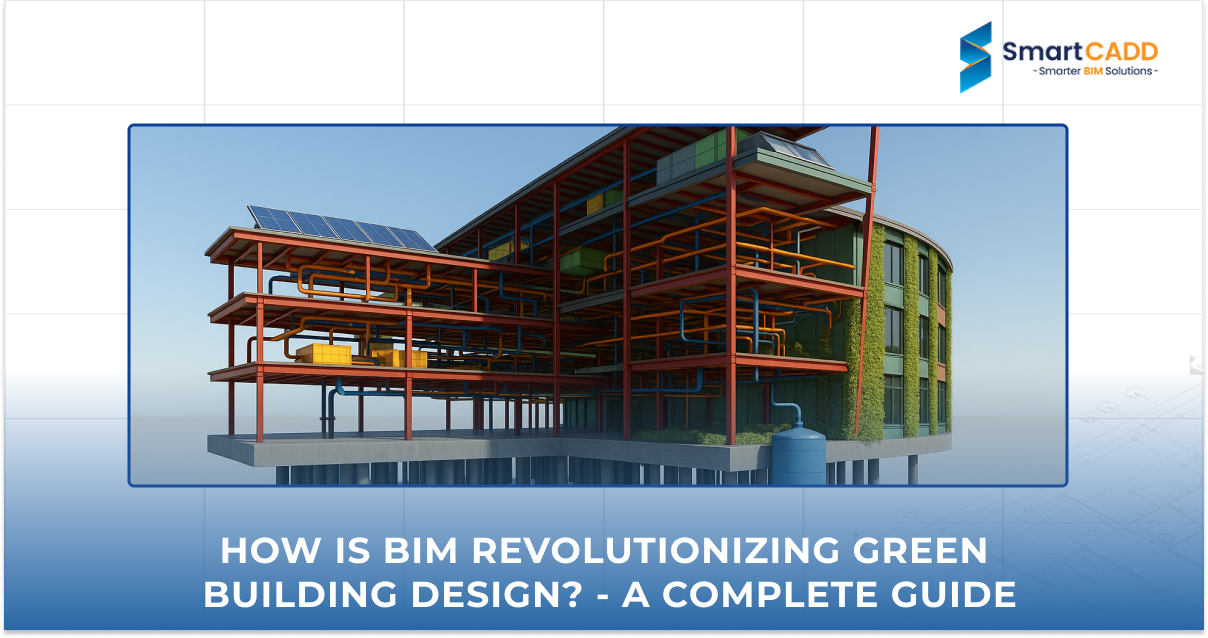How is BIM Revolutionizing Green Building Design? A Complete Guide