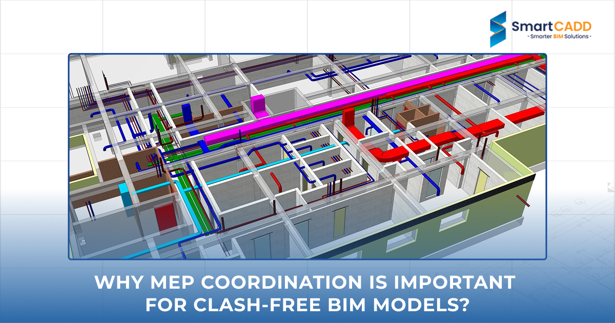 Why MEP Coordination Is Important for Clash-Free BIM Models